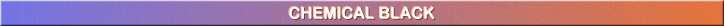 CHEMICAL BLACK.jpg (19458 bytes)